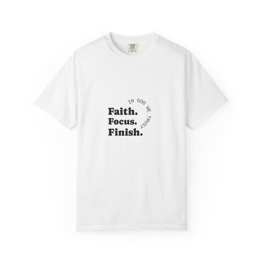 Unisex, “Faith. Focus. Finish.” T-Shirt